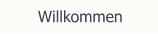 Willkommen